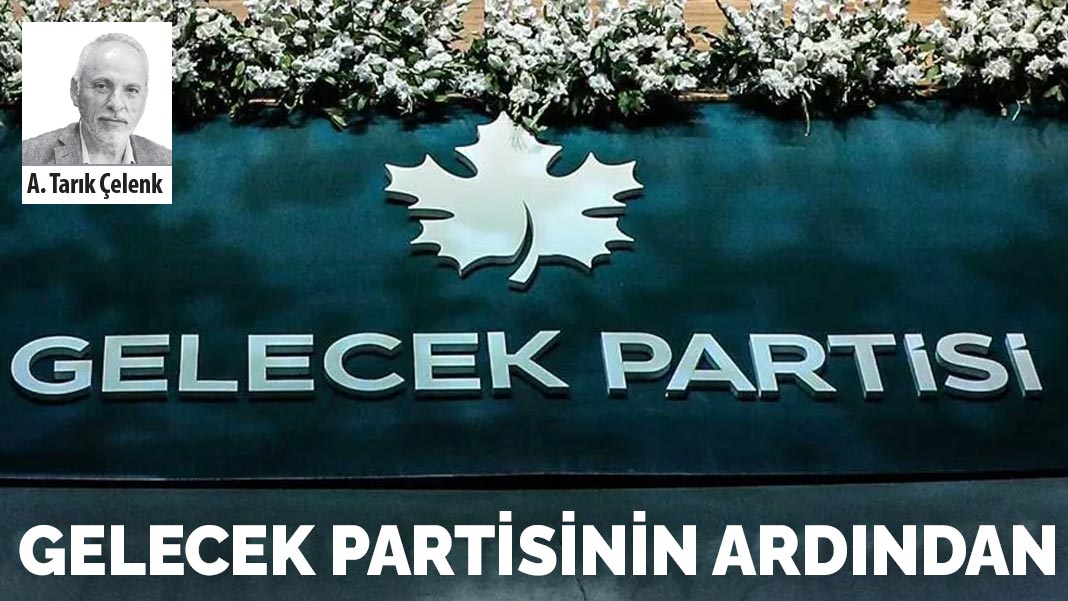 Gelecek Partisi’nin ardından