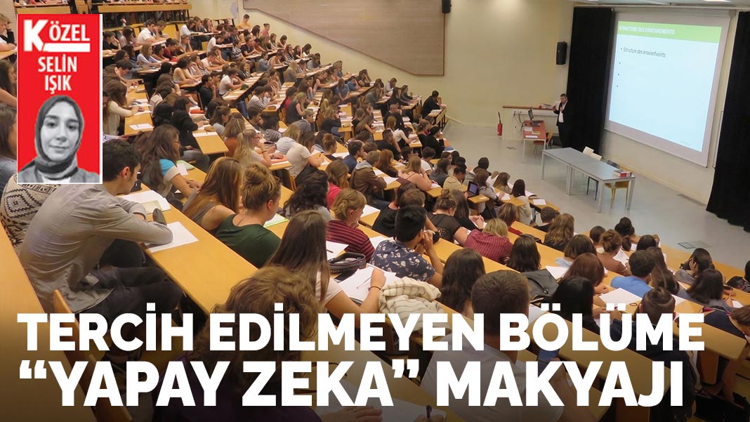 Tercih edilmeyen bölüme ‘yapay zeka’ makyajı
