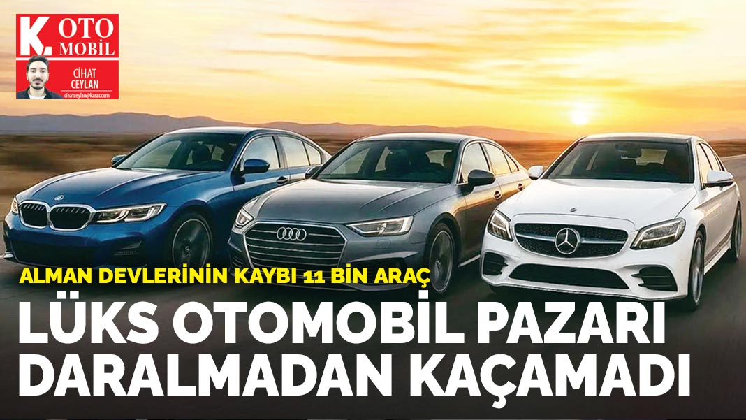 Lüks otomobil pazarı daralmadan kaçamadı