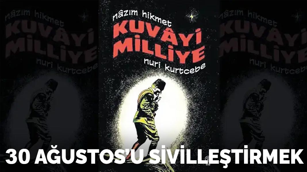 30 Ağustos’u sivilleştirmek
