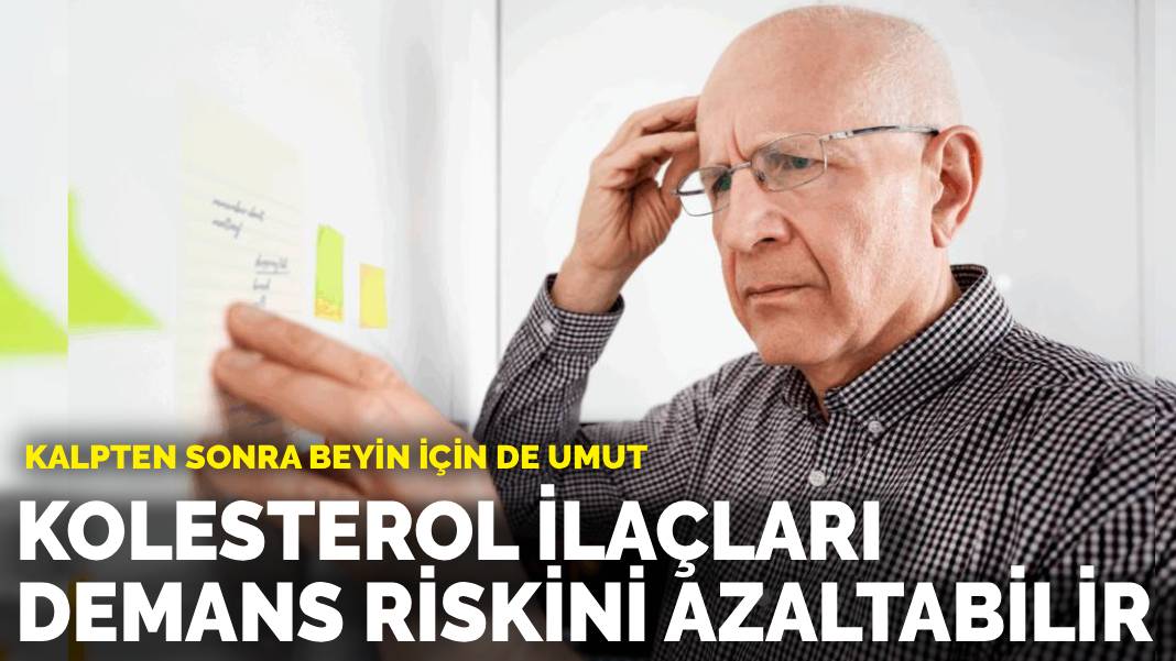 Kalpten sonra beyin için de umut: Kolesterol ilaçları demans riskini azaltabilir