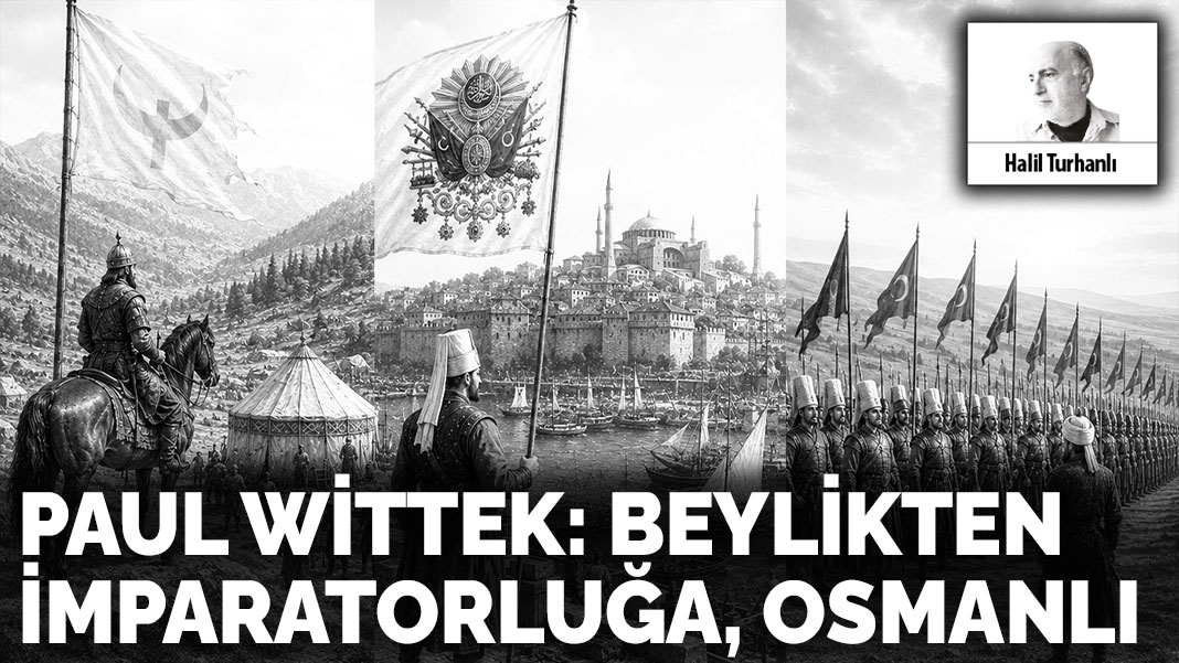 Paul Wittek : Beylikten  İmparatorluğa, Osmanlı