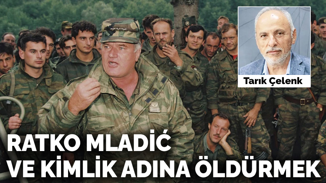 Ratko Mladić ve kimlik adına öldürmek