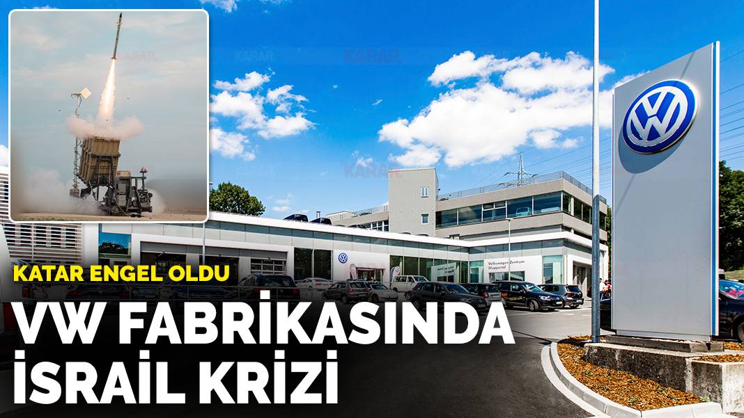 Volkswagen fabrikasında İsrail hava savunma sistemi krizi: Katar itiraz etti füze üretimi durdu