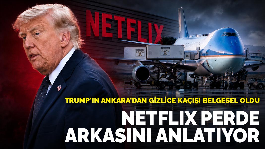 Netflix perde arkasını anlatıyor: Trump'ın Ankara'dan gizlice kaçışı belgesel oldu
