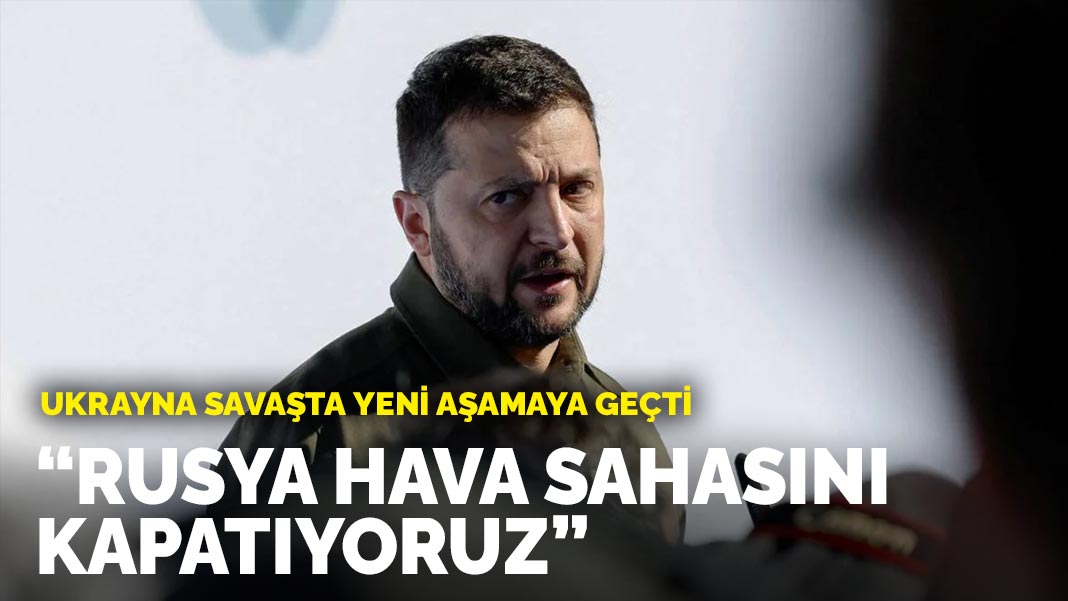 Ukrayna savaşta yeni aşamaya geçti: Rusya hava sahasını kapatıyoruz