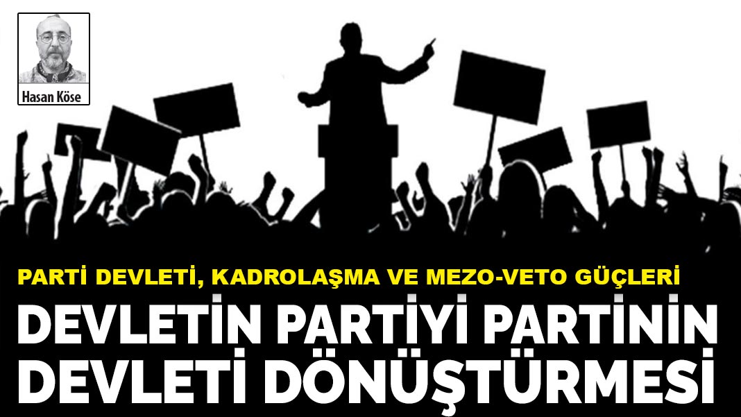 Parti Devleti, Kadrolaşma ve Mezo-Veto Güçleri: Devletin partiyi, partinin devleti dönüştürmesi