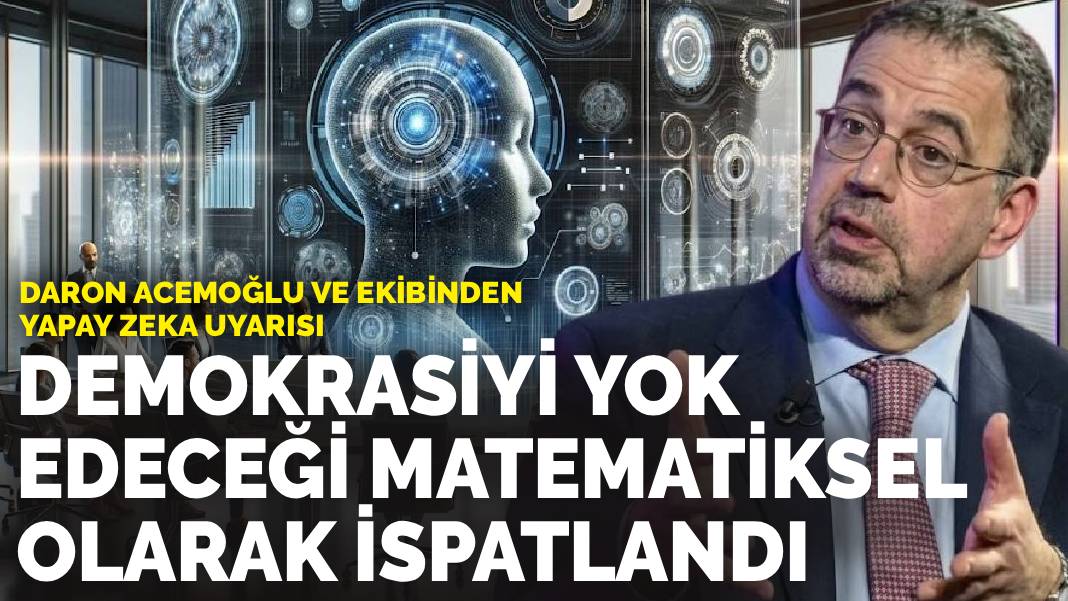 Daron Acemoğlu ve ekibinden yapay zeka uyarısı: Demokrasiyi yok edeceği matematiksel olarak ispatlandı