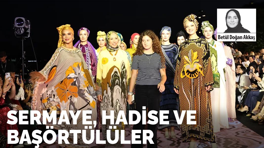 Sermaye, hadise ve başörtülüler