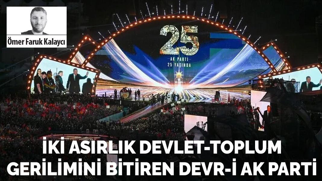 AK Party's 25-year era and efforts to end state-society tensions