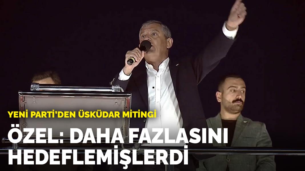 Yeni Parti'den Üsküdar mitingi... Özel: Daha fazlasını hedeflemişlerdi