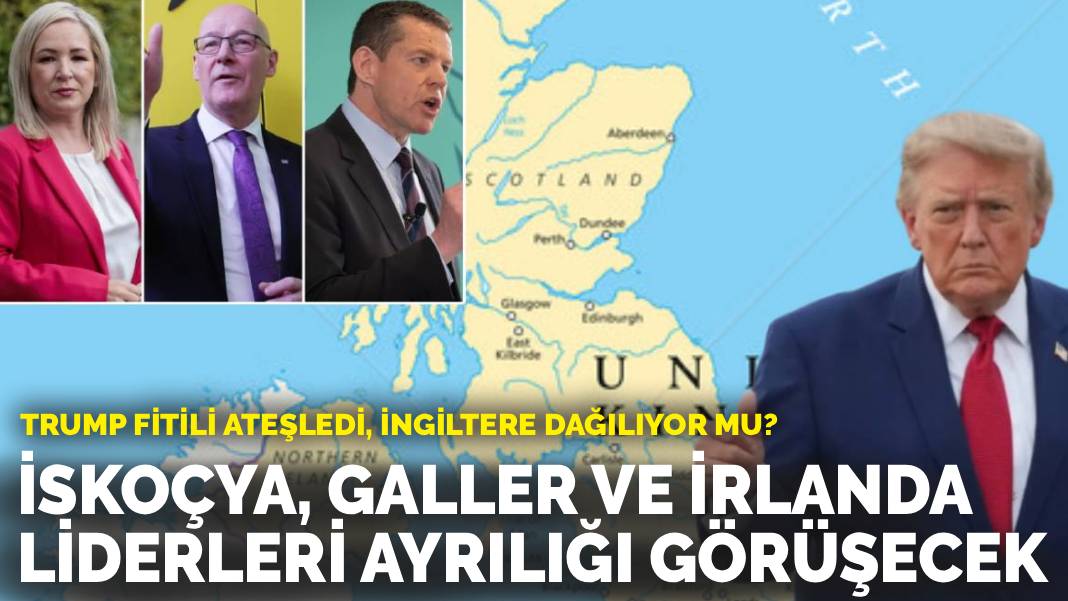 Trump fitili ateşledi, İngiltere dağılıyor mu?: İskoçya, Galler ve İrlanda liderleri ayrılığı görüşecek