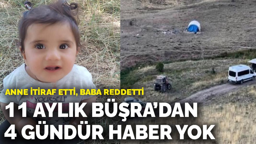 11 aylık Büşra’dan 4 gündür haber yok: Anne itiraf etti, baba reddetti