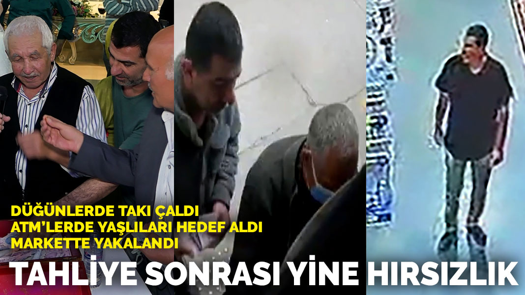 Düğünlerde takı çaldı, ATM’lerde yaşlıları hedef aldı, markette yakalandı: Tahliye sonrası yine hırsızlık