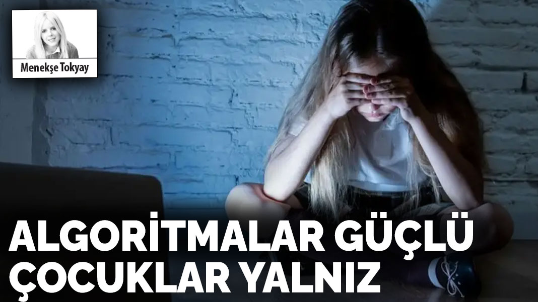 Algoritmalar güçlü çocuklar yalnız