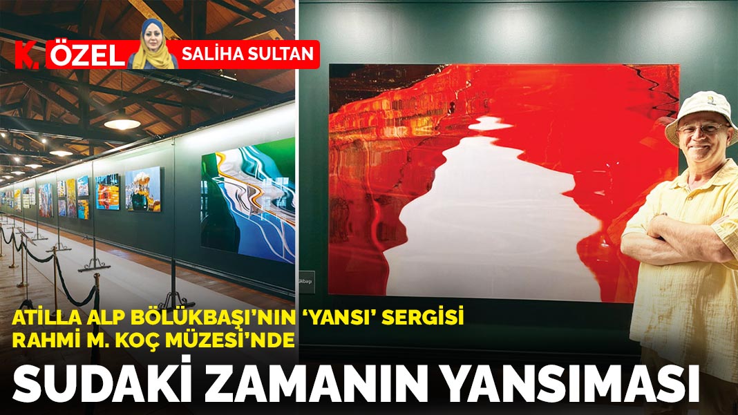Atilla Alp Bölükbaşı’nın ‘Yansı’ Sergisi Rahmi M. Koç Müzesi’nde Açılıyor