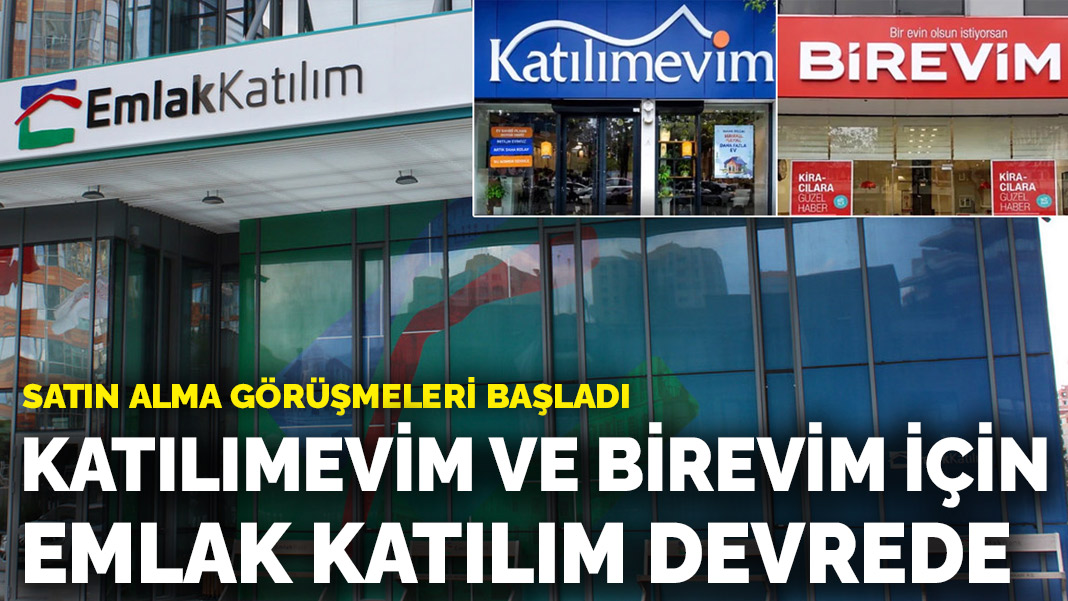 Katılımevim ve Birevim için Emlak Katılım devrede: Satın alma görüşmeleri başladı