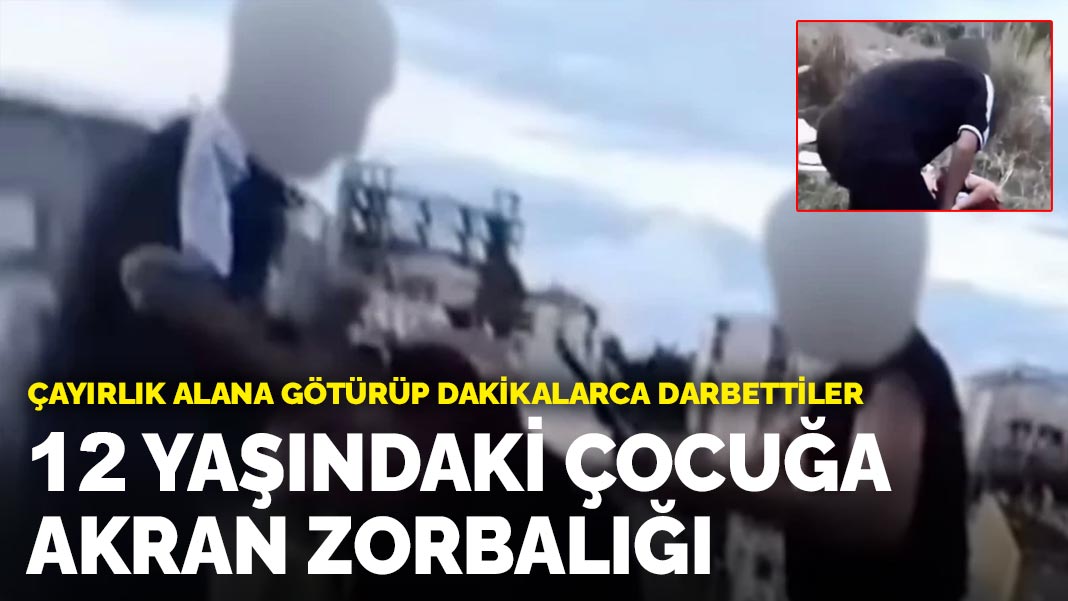 İstanbul'da 12 yaşındaki çocuk akran zorbalığına maruz kaldı: Çayırlık alanda darbettiler