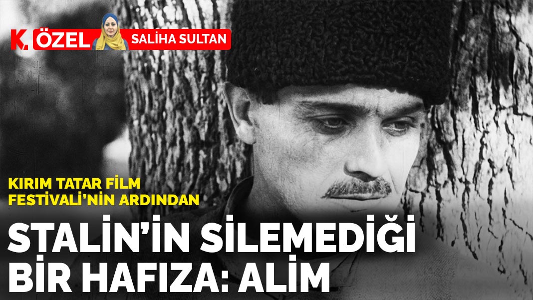 Kırım Tatar Film Festivali'nin ardından | Stalin’in silemediği  bir hafıza: Alim