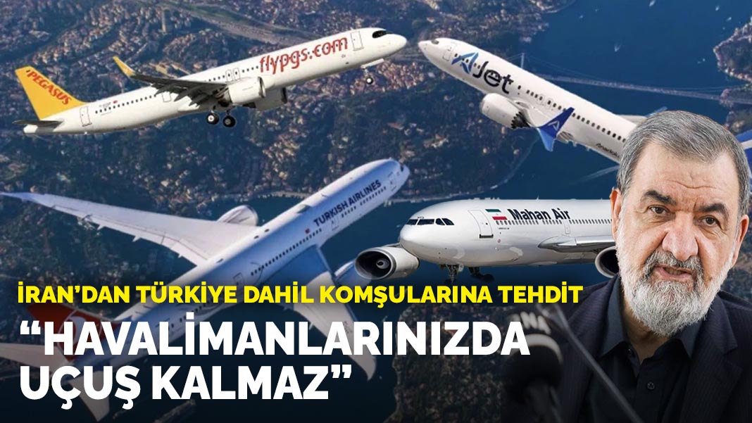 İran’dan Türkiye dahil komşularına tehdit: Havalimanlarınızda uçuş kalmaz