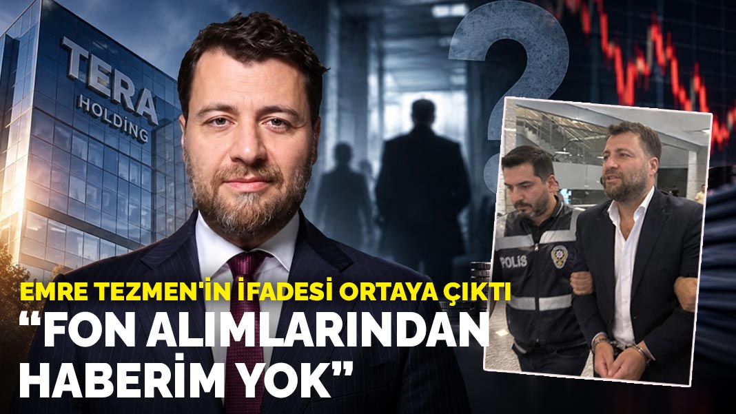 Emre Tezmen'in ifadesi ortaya çıktı: Fon alımlarından haberim yok