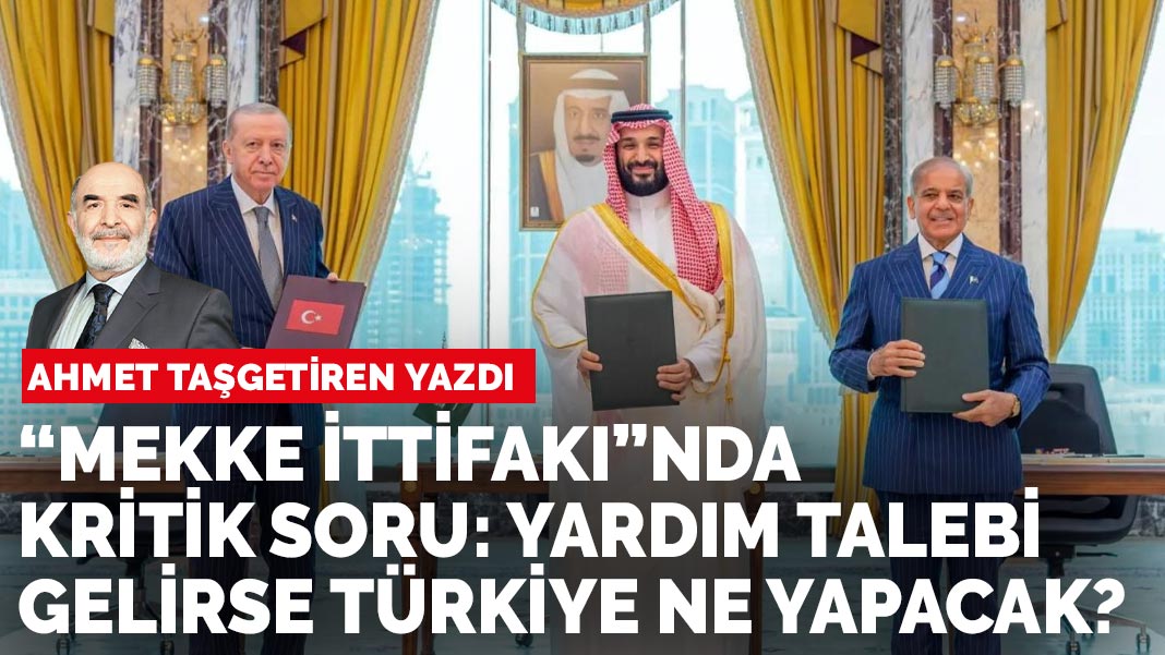 Ahmet Taşgetiren yazdı: Mekke İttifakının pozisyon tartışması