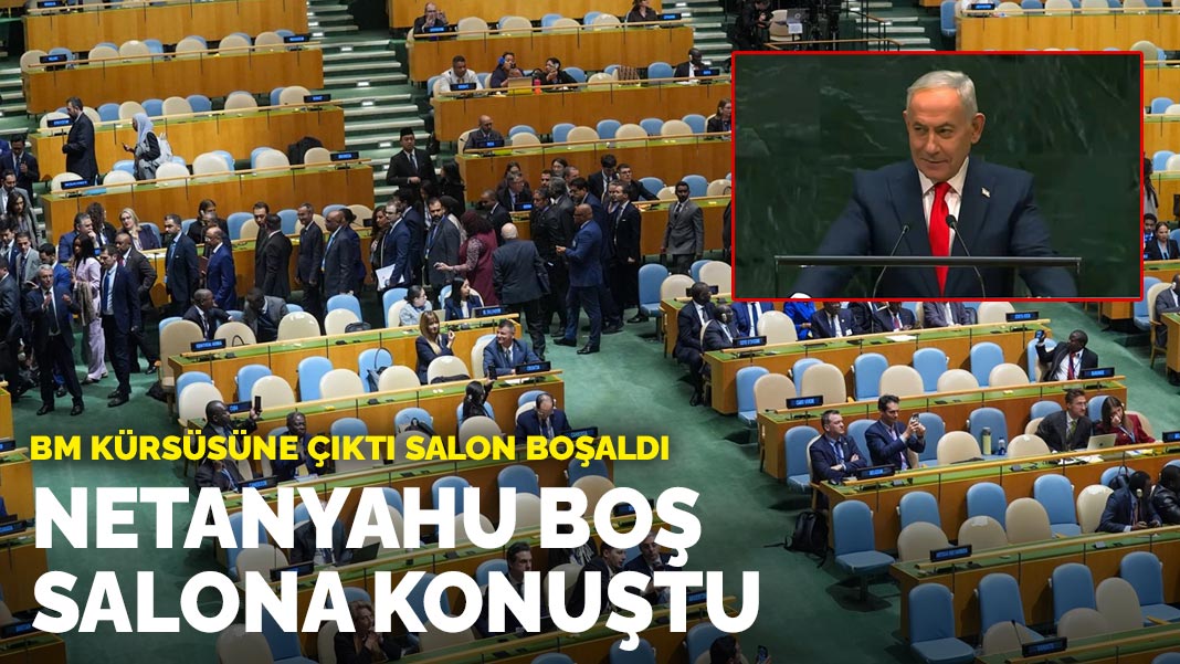 Netanyahu BM'de konuşurken salonu terk eden ülkeler protesto etti