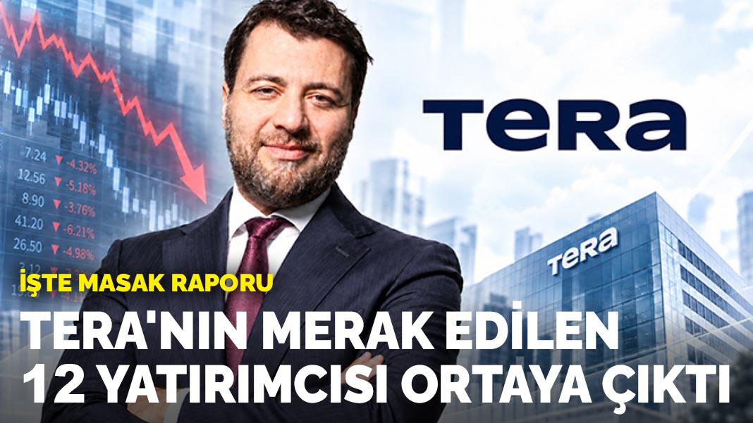 İşte MASAK raporu: Tera'nın merak edilen 12 yatırımcısı ortaya çıktı
