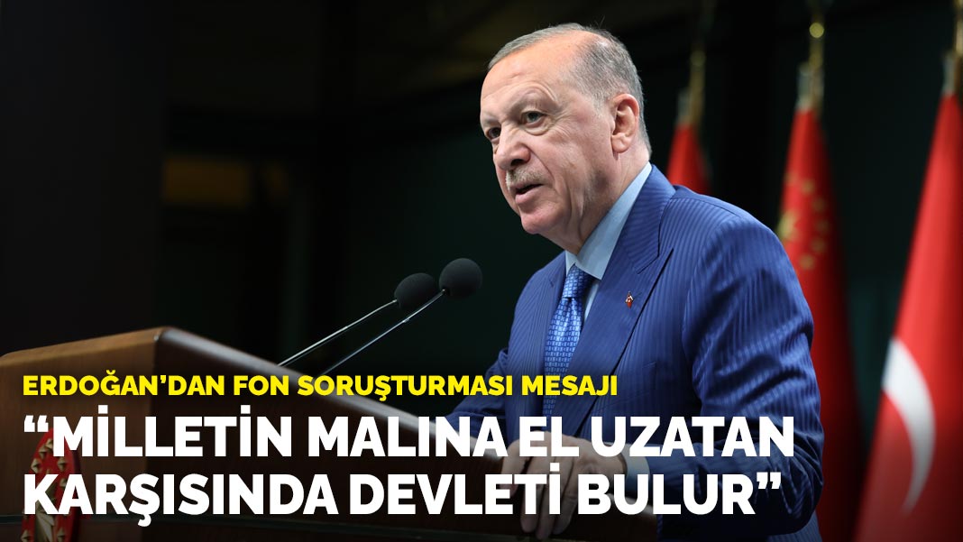 Erdoğan: Milletin malına el uzatan karşısında devleti bulur