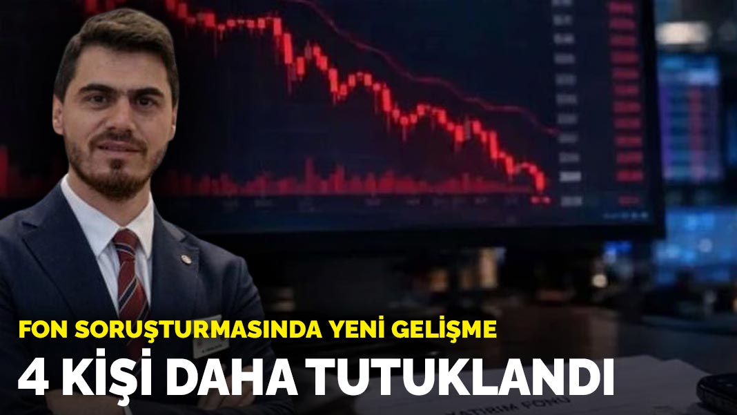 Fon soruşturmasında 4 kişi daha tutuklandı: Tutuklu sayısı 65'e yükseldi