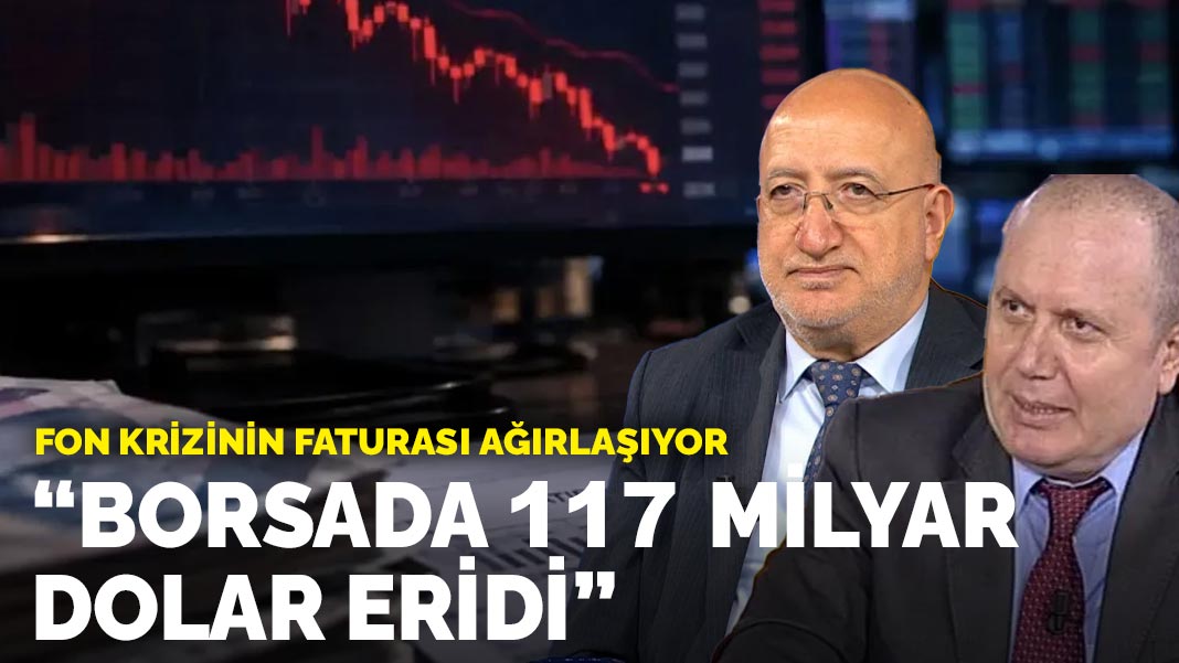 Fon krizinin faturası ağırlaşıyor: "Borsada 117 milyar dolar eridi"