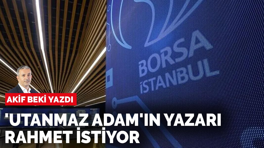 Akif Beki yazdı: 'Utanmaz Adam'ın yazarı rahmet istiyor