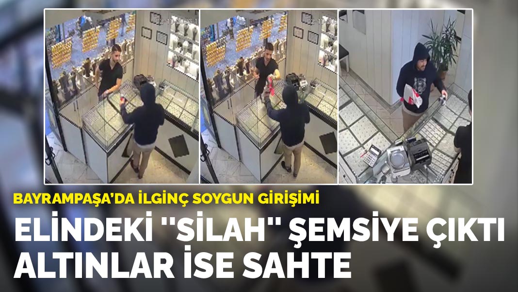 Şemsiyeyi silah gibi gösterip kuyumcu soydu: Çaldığı bilezikler imitasyon çıktı