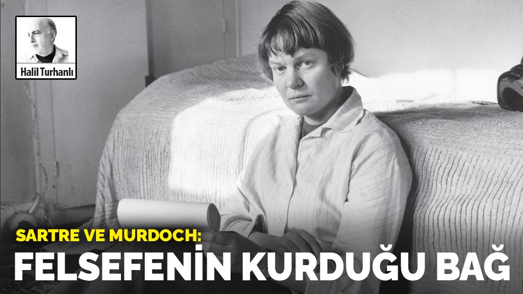SARTRE VE MURDOCH: Felsefenin kurduğu bağ