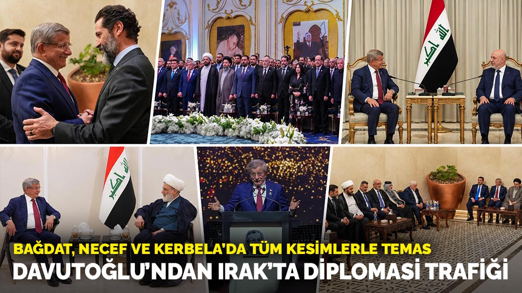 Ahmet Davutoğlu’ndan Irak’ta diplomasi trafiği: Bağdat, Necef ve Kerbela’da tüm kesimlerle temas
