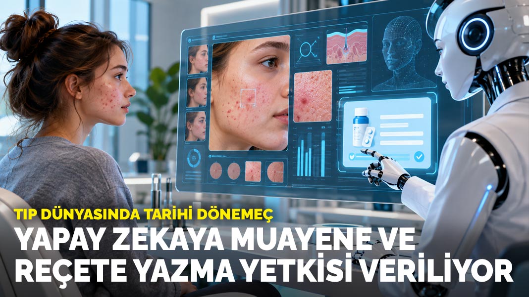 Tıp dünyasında tarihi dönemeç: Yapay zekaya muayene ve reçete yazma yetkisi veriliyor