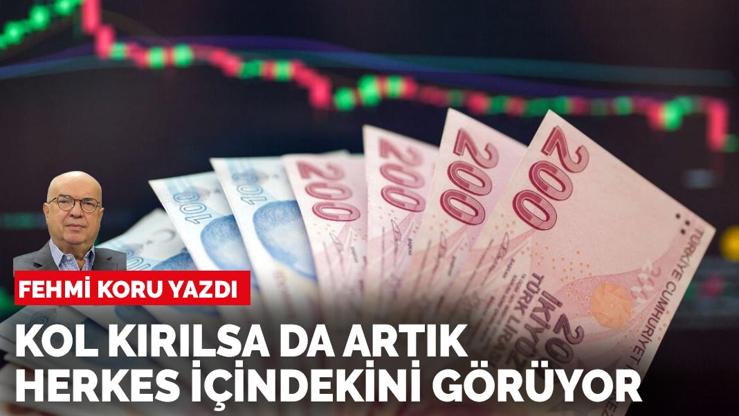 Fehmi Koru yazdı: Kol kırılırsa, herkes görür günümüzde...