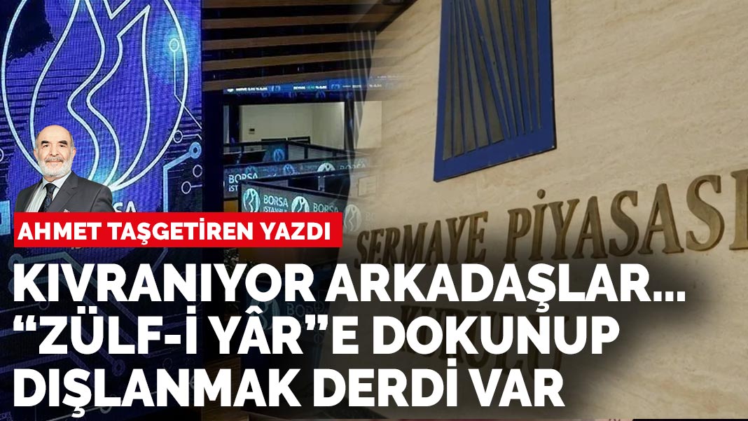Ahmet Taşgetiren yazdı: Zülf-i yâre dokunma kaygısı içinde...