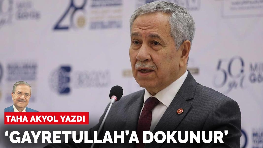 Taha Akyol yazdı: ‘Gayretullah’a dokunur’