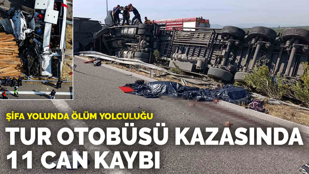 Manisa'da tur otobüsü ile tır çarpıştı! 11 ölü, 27 yaralı