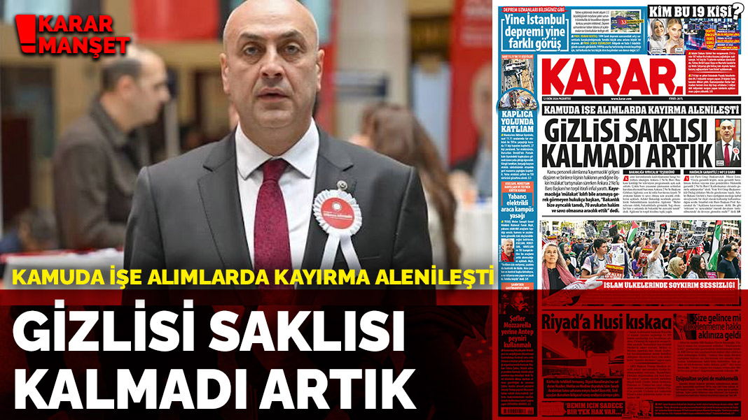 Gizlisi saklısı kalmadı artık: Kamuda işe alımlarda kayırma alenileşti