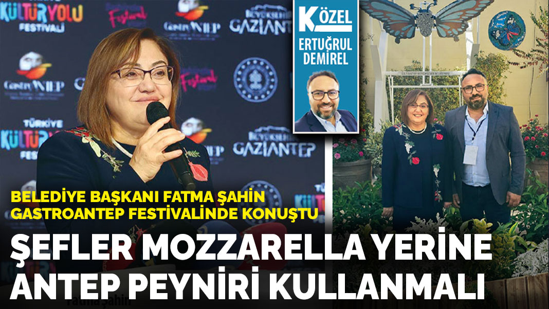 Belediye Başkanı Fatma Şahin gastroantep festivalinde konuştu: ‘Büyük sofrayı yeniden kurmalıyız’