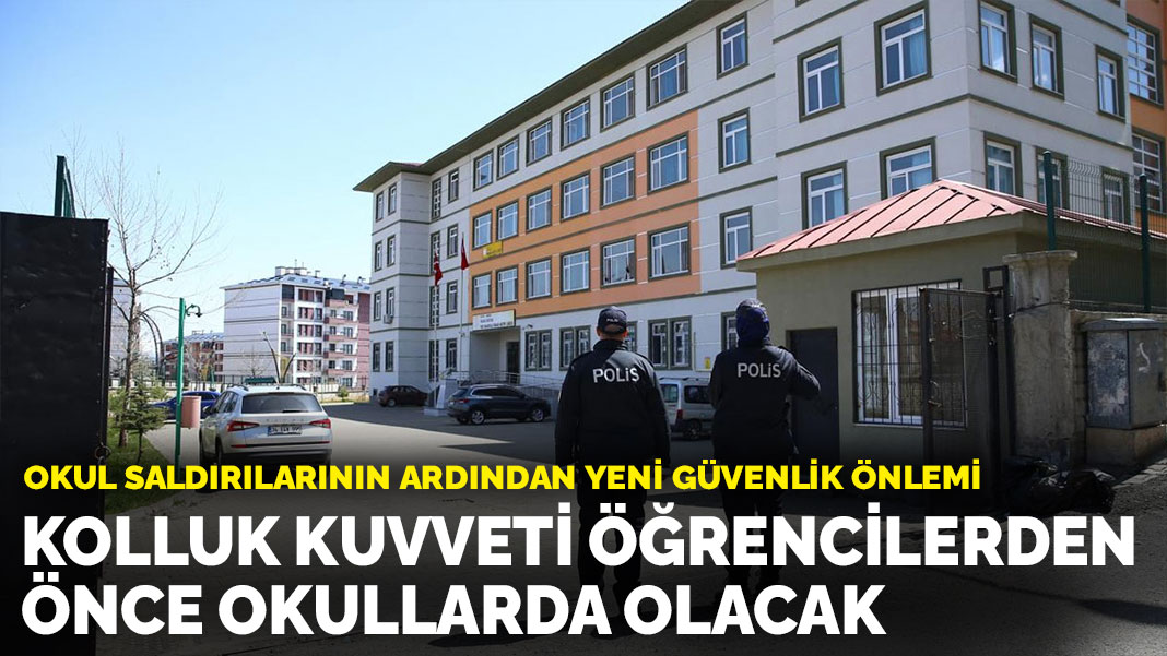 Okul saldırılarının ardından yeni güvenlik önlemi: Kolluk kuvveti öğrencilerden yarım saat önce okullarda olacak