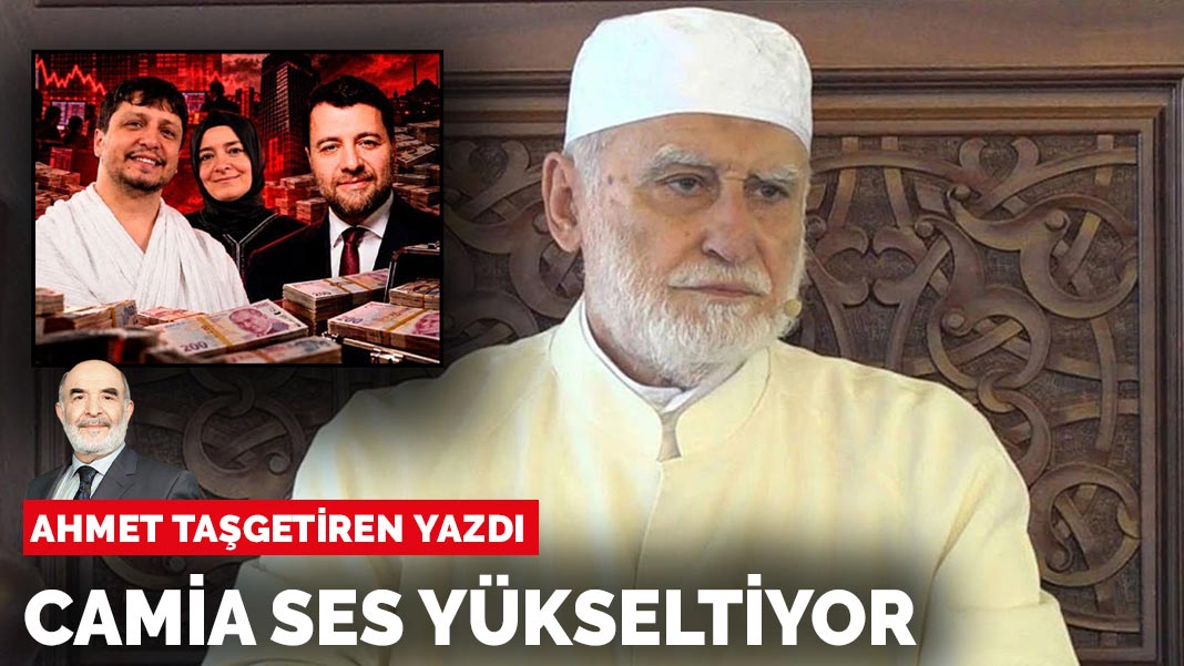 Ahmet Taşgetiren yazdı: Camia ses yükseltiyor