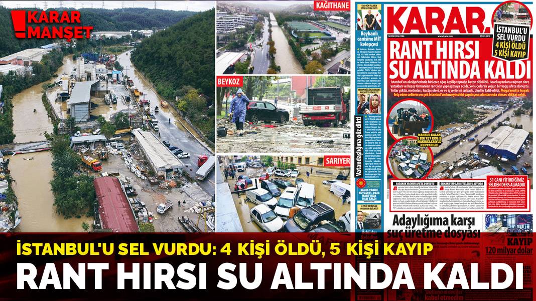 İstanbul'u sel vurdu 4 kişi öldü 5 kişi kayıp: Rant hırsı su altında kaldı