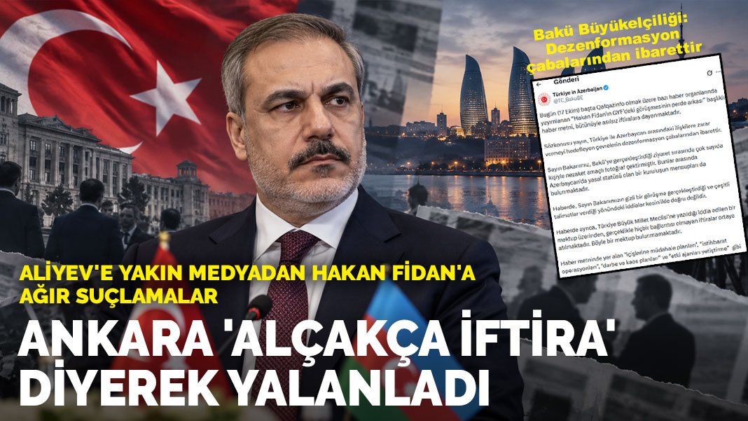 Aliyev'e yakın medyadan Hakan Fidan'a ağır suçlamalar: Ankara 'Alçakça iftira' diyerek yalanladı