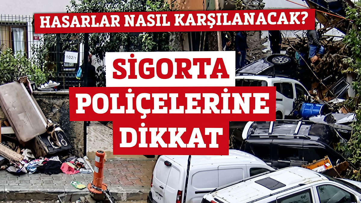 DASK ve KASKO, ev ve aracın sel zararını karşılamıyor: Özel sigorta şart