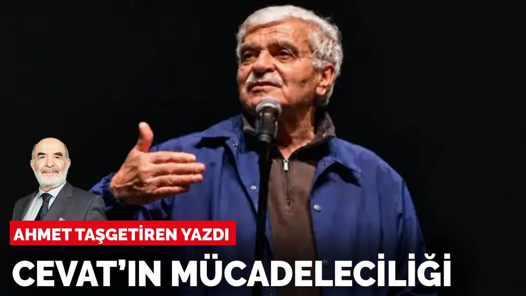 Ahmet Taşgetiren yazdı: Cevat’ın mücadeleciliği