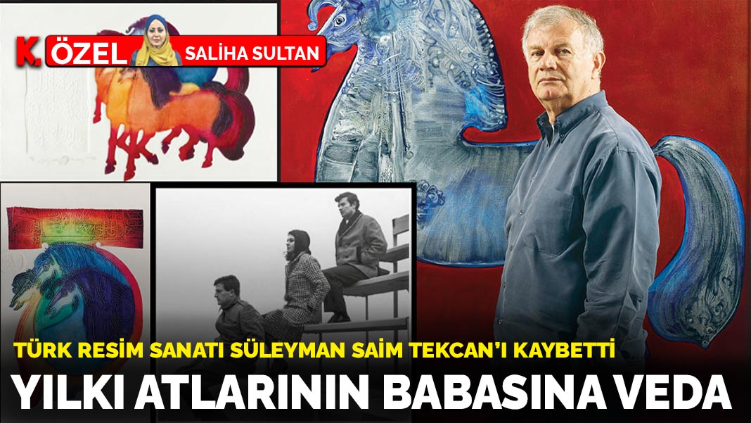 Yılkı atlarının  babasına veda: Türk resim sanatı Süleyman Saim Tekcan’ı kaybetti