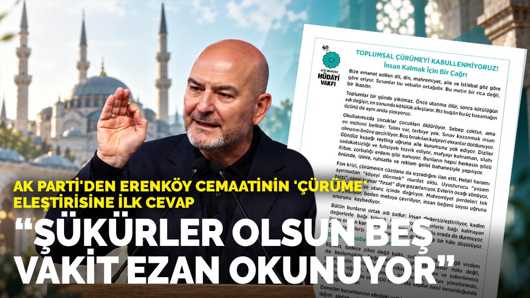 AK Parti'den Erenköy cemaatinin 'çürüme' eleştirisine ilk cevap: Şükürler olsun beş vakit ezan okunuyor